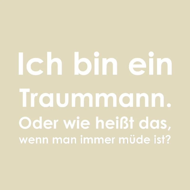 Ich bin ein Traummann. Müde