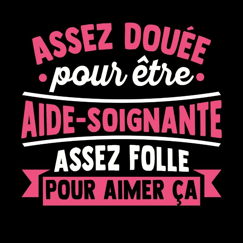 Assez douée pour devenir aide-soignante