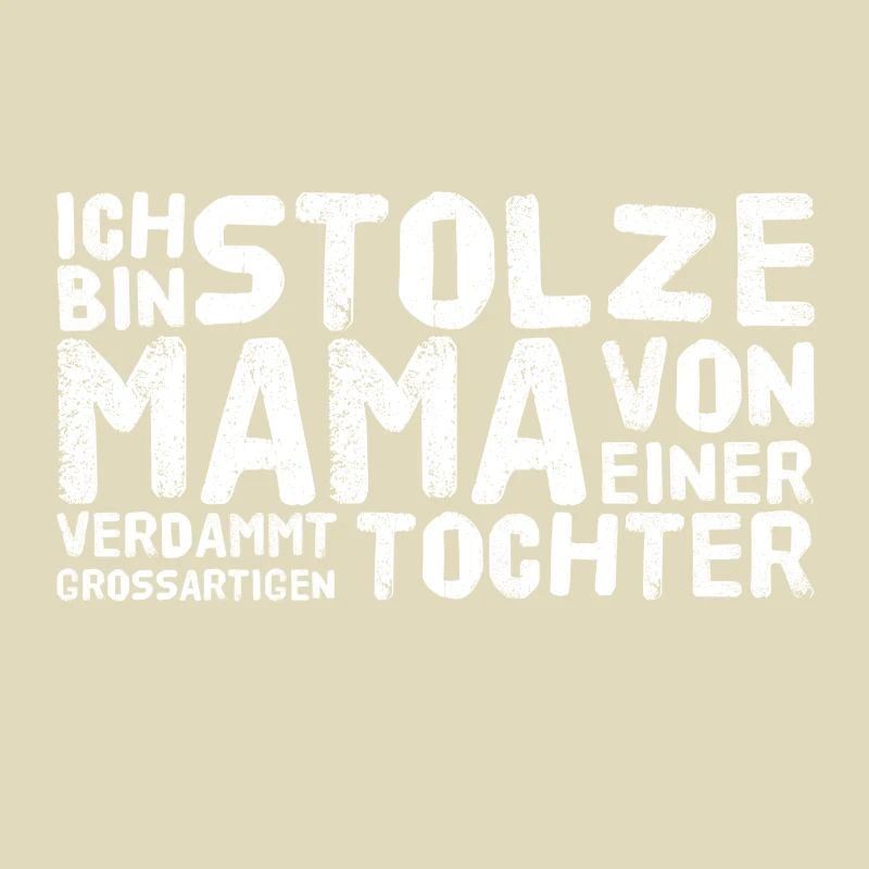 ICH BIN STOLZE MAMA EINER GROSSARTIGEN TOCHTER