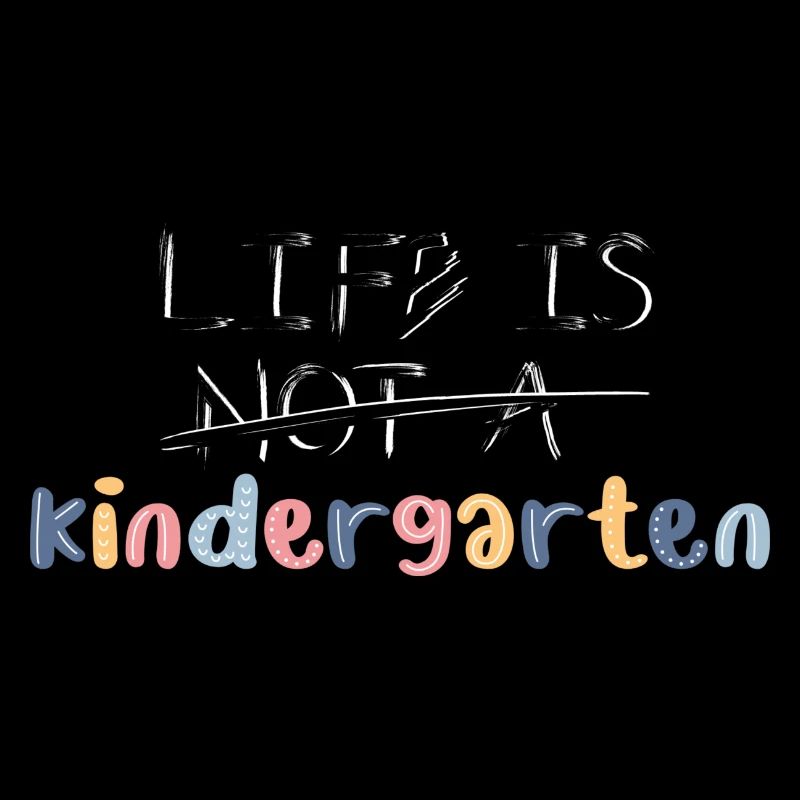 Das Leben ist kein Kindergarten. Oder doch?