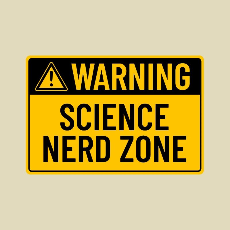 Warning: Science Nerd Zone