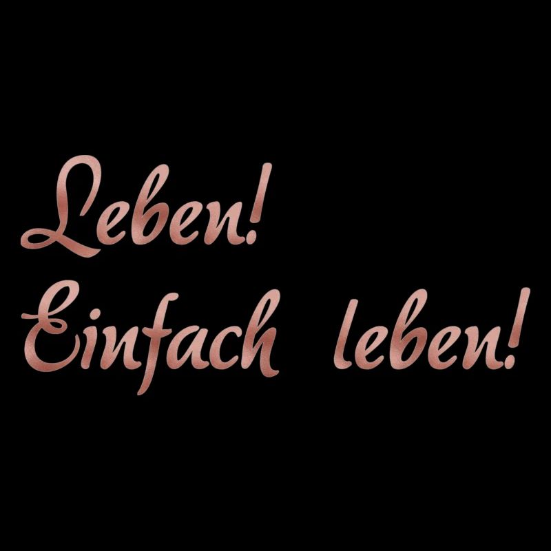Leben! Einfach leben!