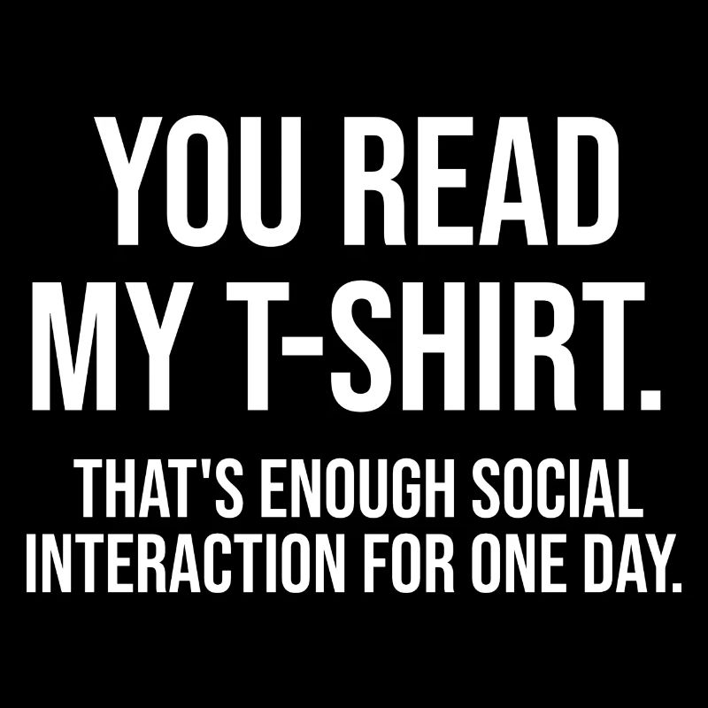 THATS ENOUGH SOCIAL INTERACTION FOR ONE DAY