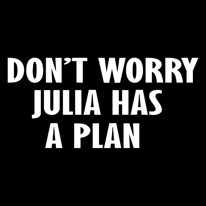 Keine Sorge, Julia hat einen Plan