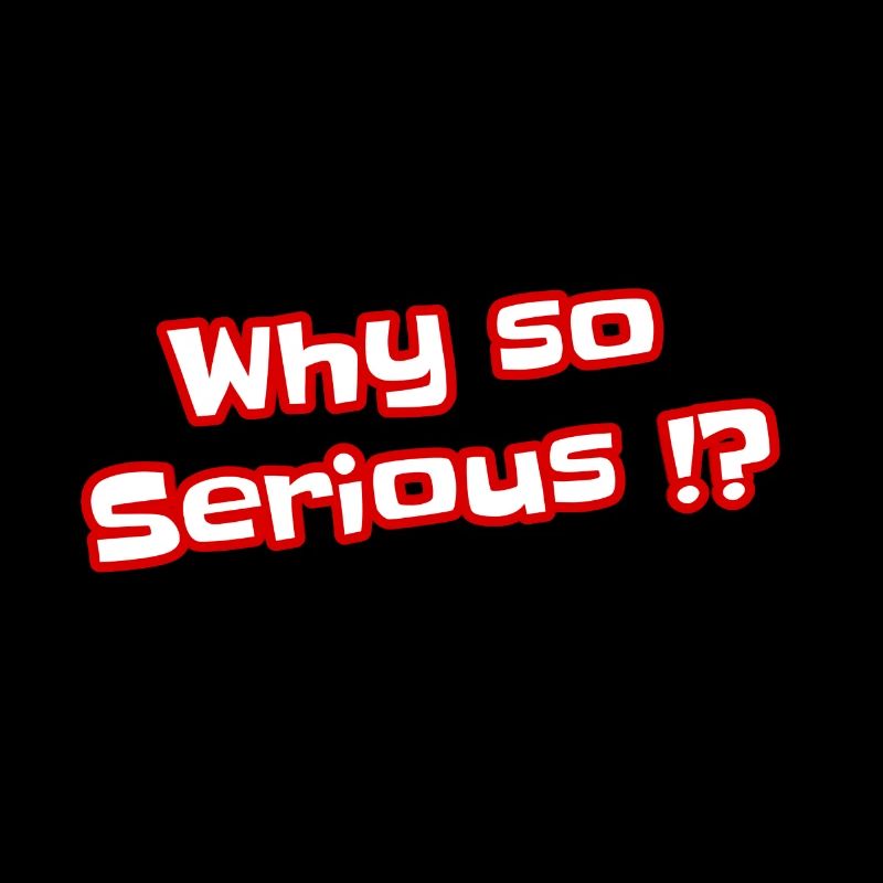 why so serious