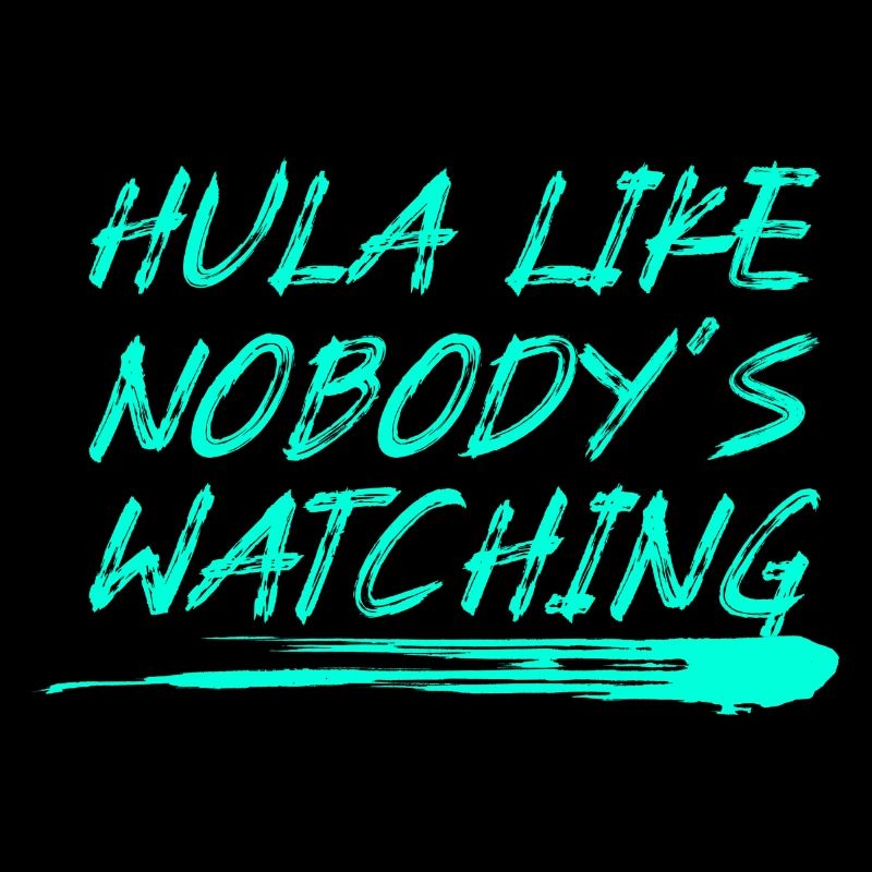 Hula Like Nobody's Watching