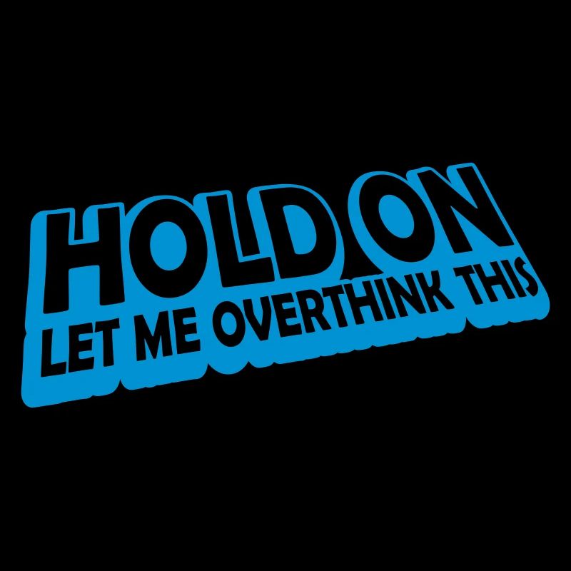 Let me overthink this