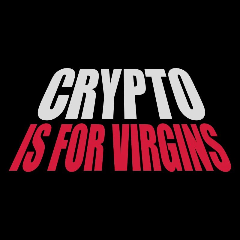 crypto is for virgins