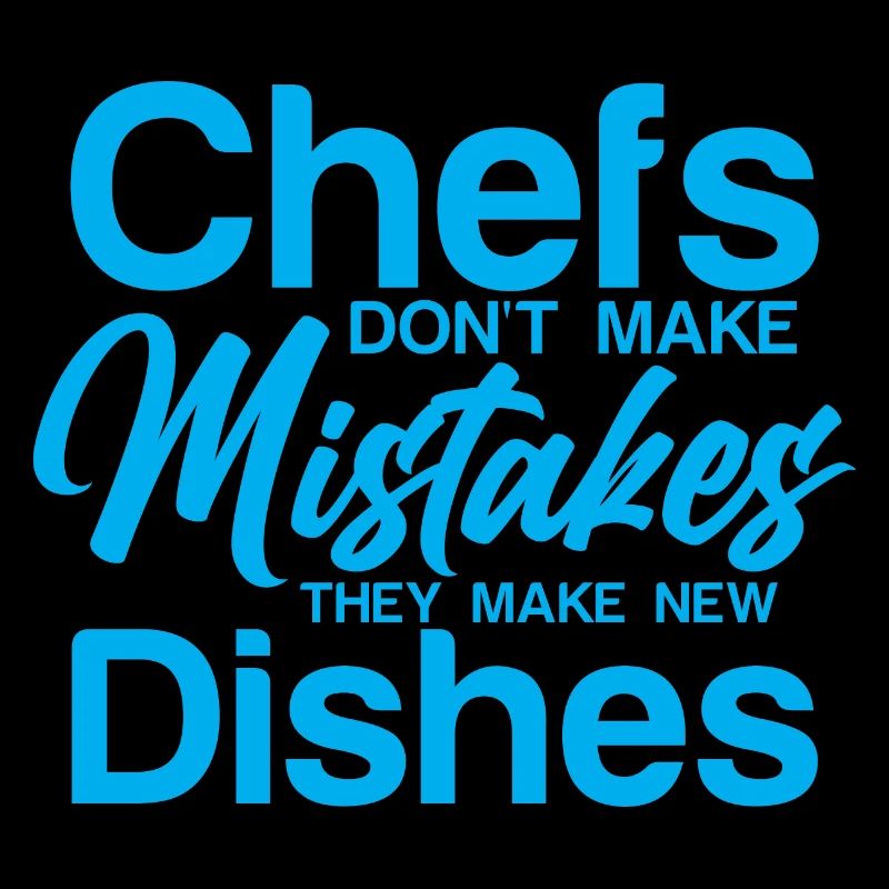 Chefs Don't Make Mistakes, They Make New Dishes