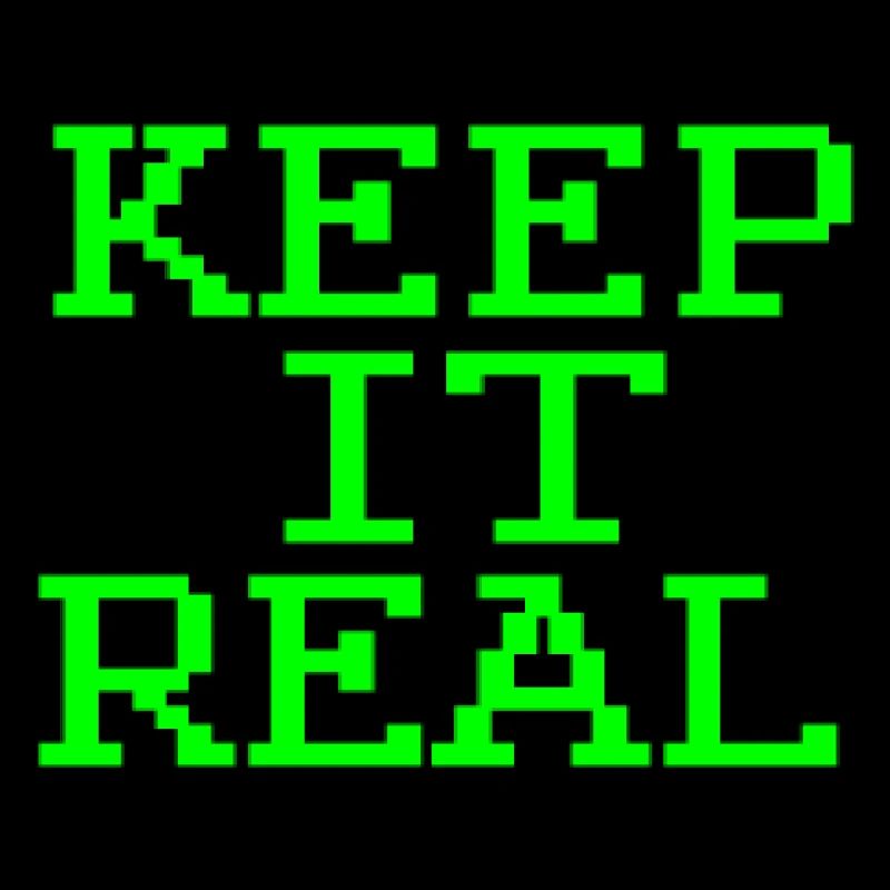 KEEP IT REAL