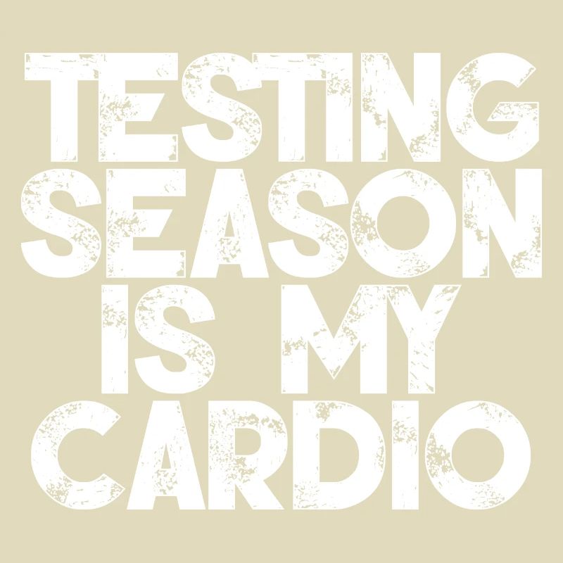 Testing Season Is My Cardio 3