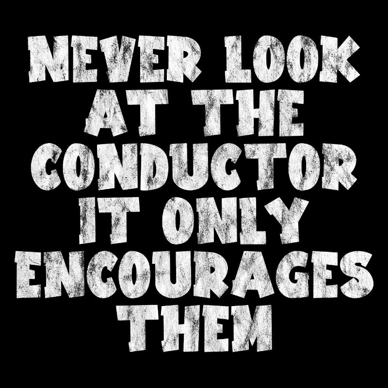 Never Look At The Conductor It Encourages Them 3