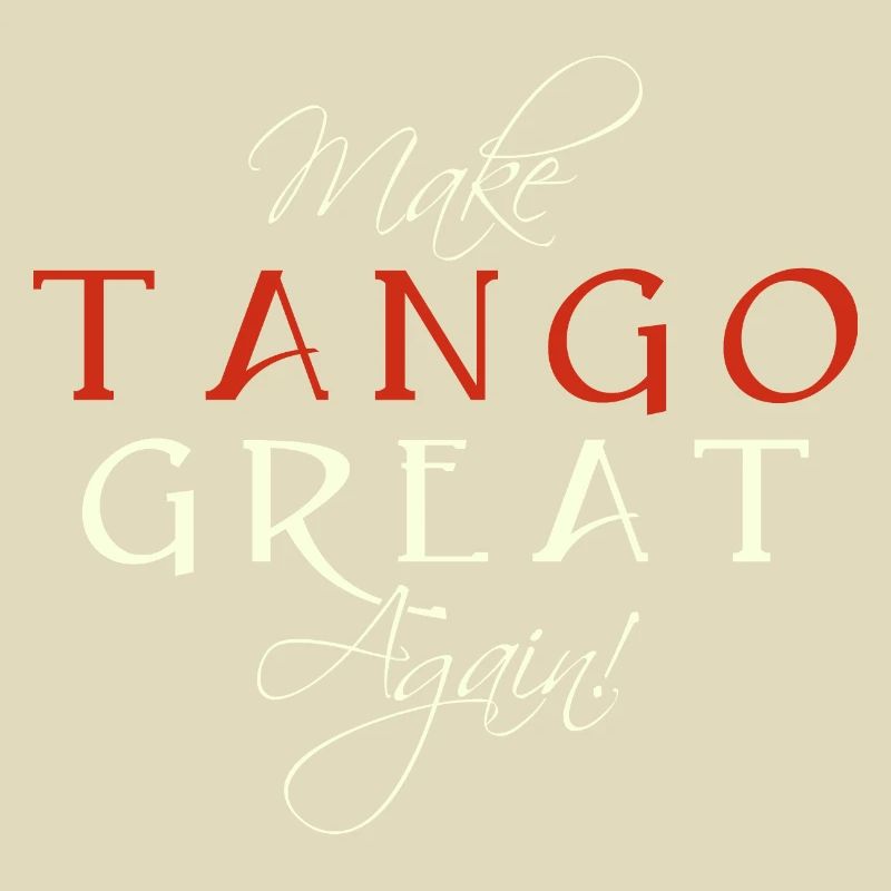 Make Tango Great Again - Spruch