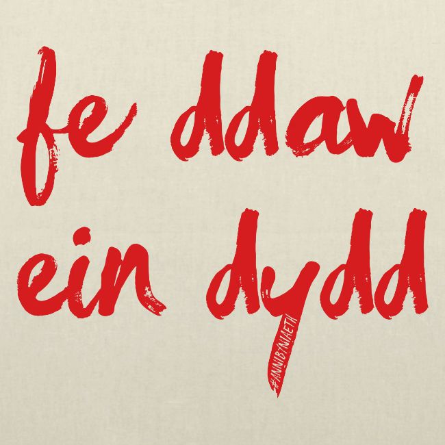 Fe Ddaw Ein Dydd #Annibyniaeth