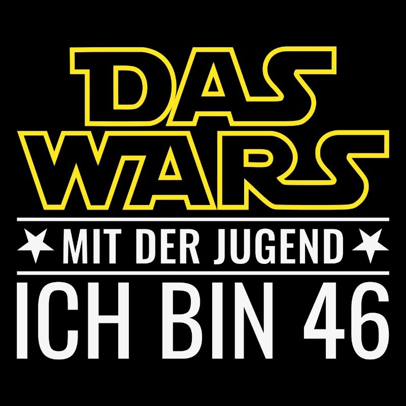 46. Geburtstag Das Wars Mit der Jugend Ich bin 46