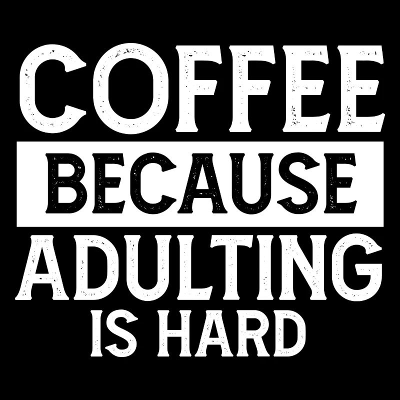 Le café parce que l’âge adulte est difficile