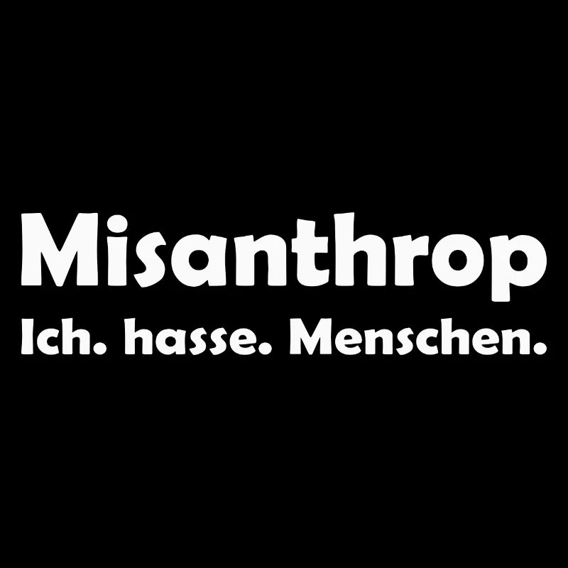 Misanthrop - Ich. hasse. Menschen.