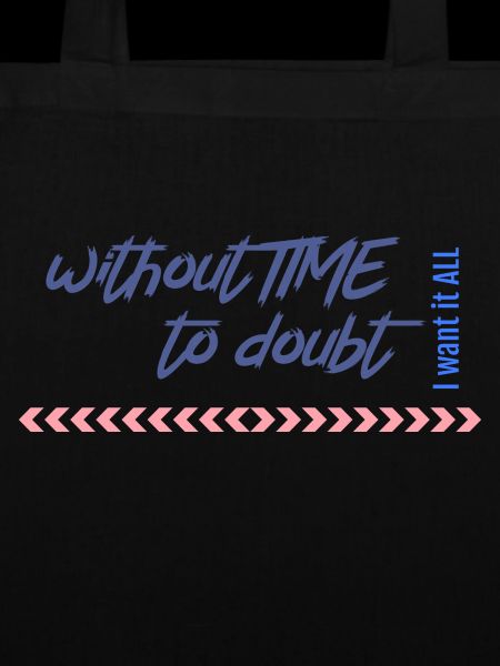 without time to doubt