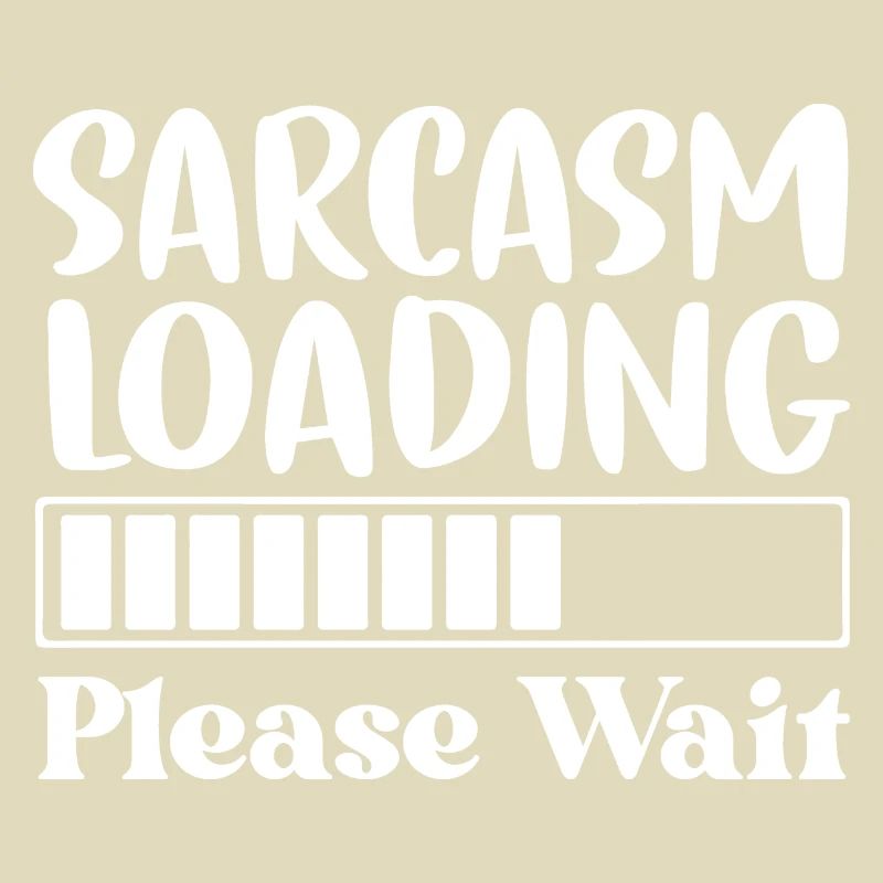 Sarcasm Loading Please Wait