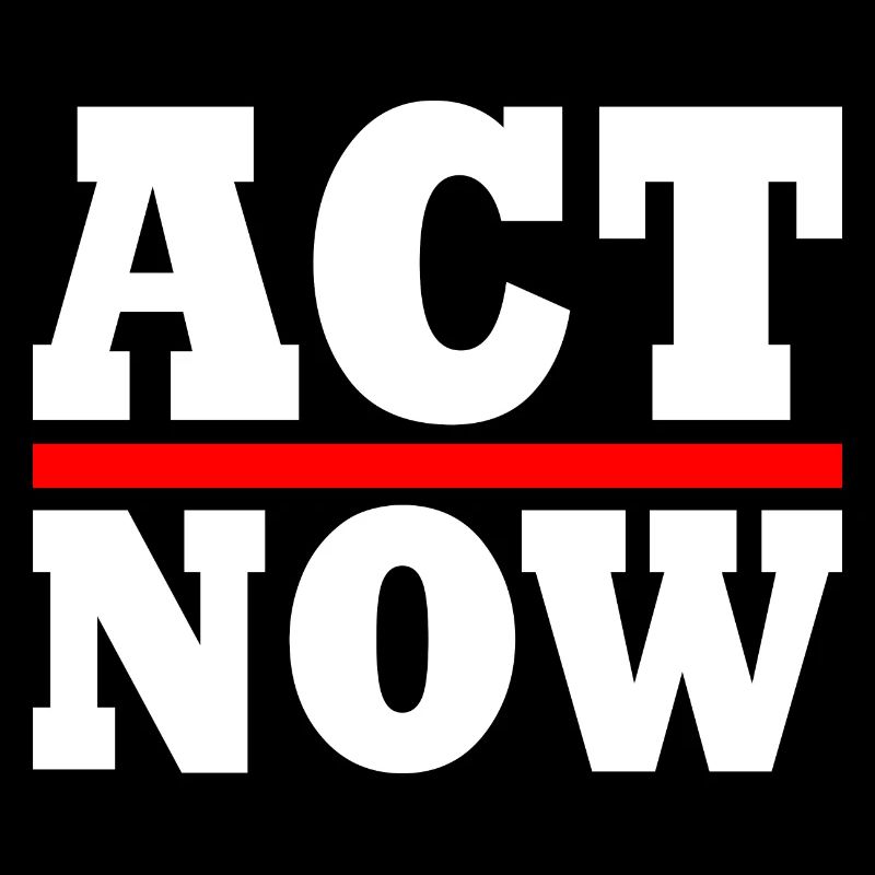 Act now