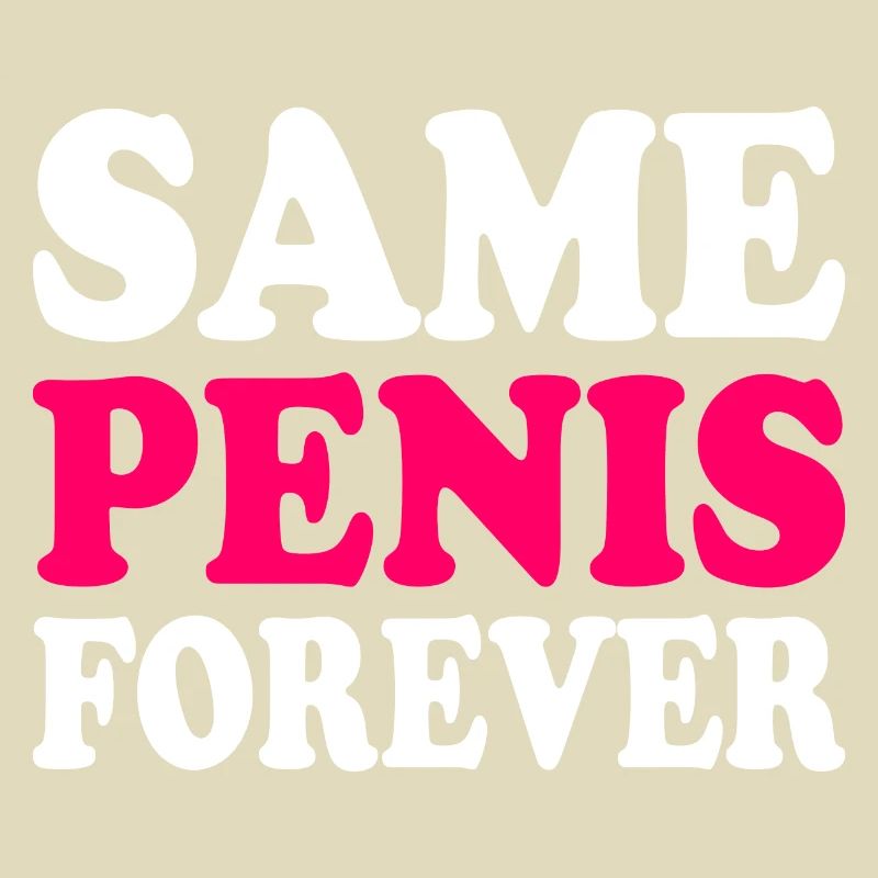 Same penis forever