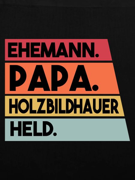 Ehemann Papa Holzbildhauer Held