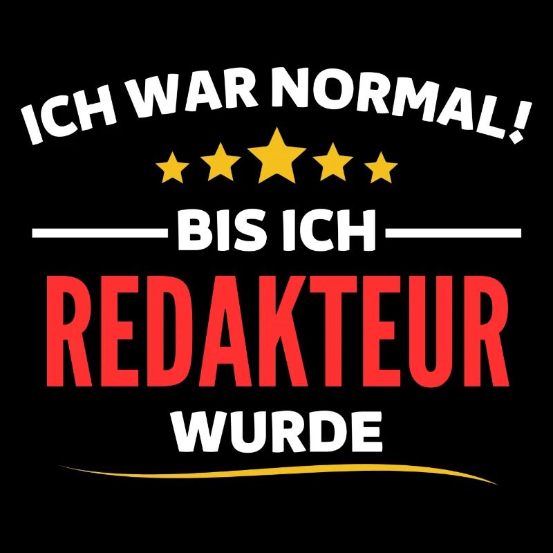 Ich war normal bis ich Redakteur wurde