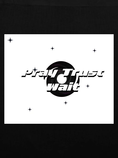 Pray, Trust and Wait 