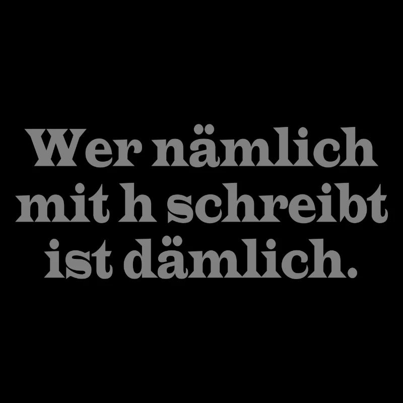 Wer nämlich mit h schreibt