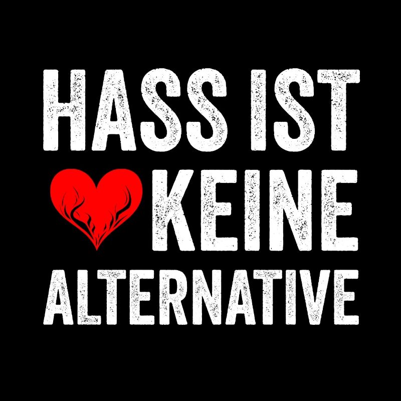 Hass ist keine Alternative