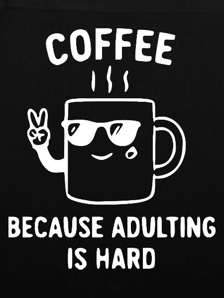 Kaffee hilft: Erwachsenenleben ist hart