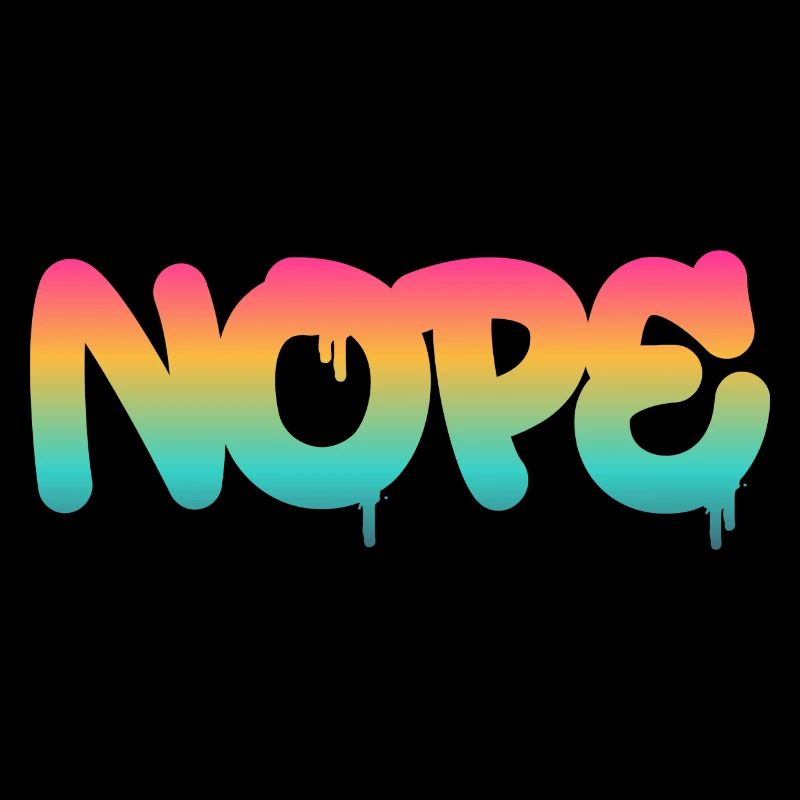 Nope - Just say no!