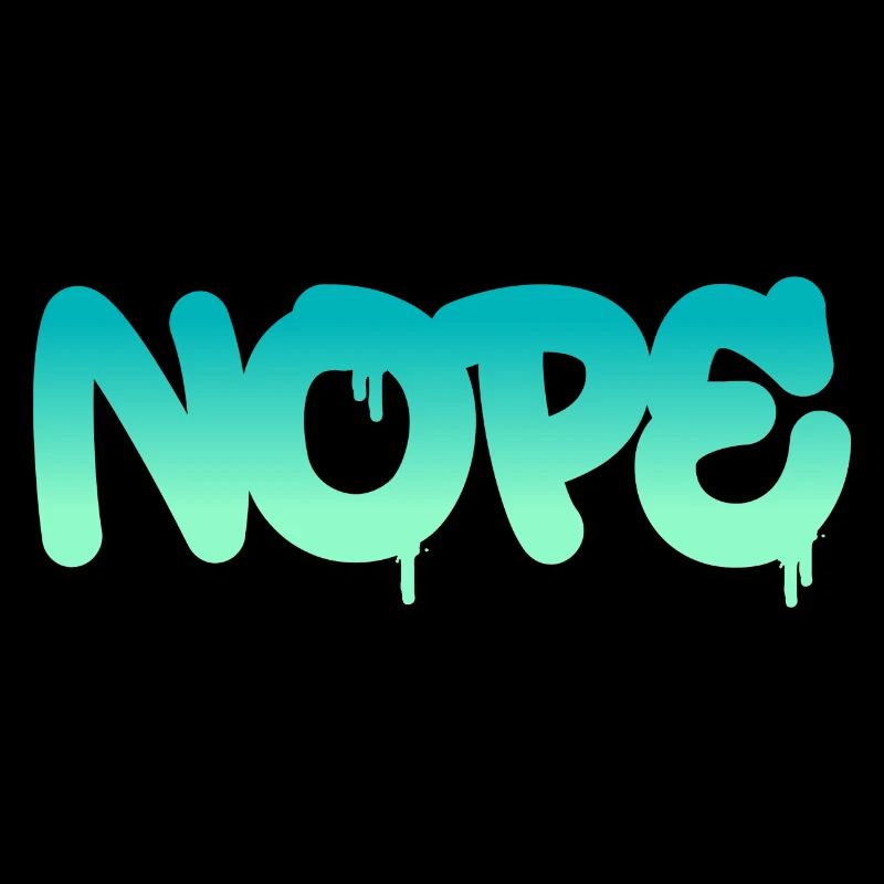 Nope - Just say no!
