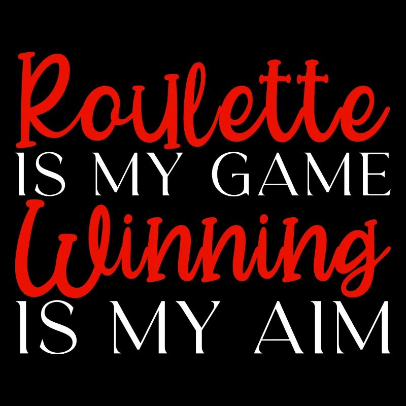 Roulette Is My Game Winning Is My Aim
