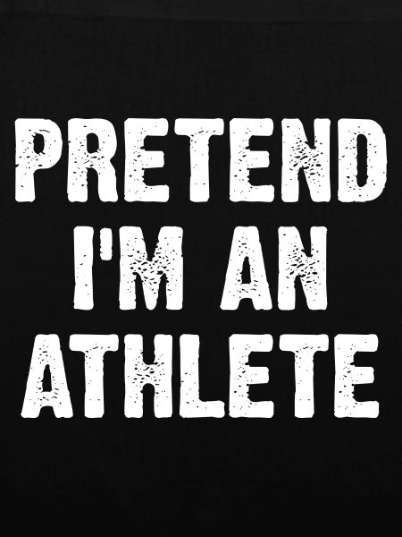 Pretend I'm An Athlete