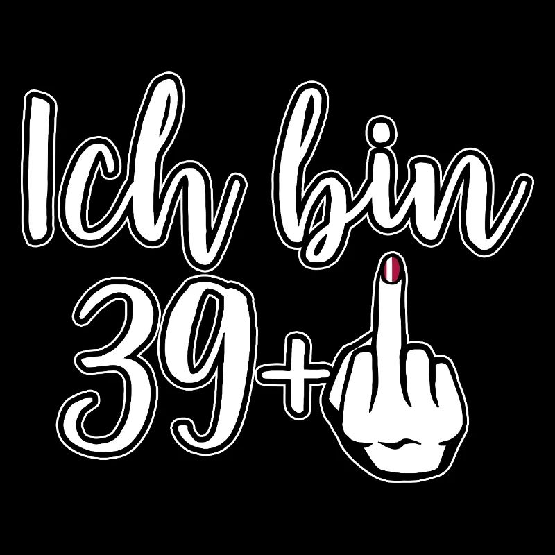 Ich bin 39+ Provokation Mittelfinger Geburtstag