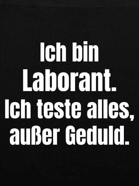 Laborant Spruch Geduldlos