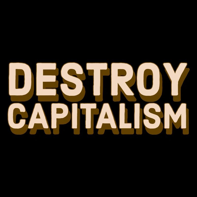 Destroy Capitalism