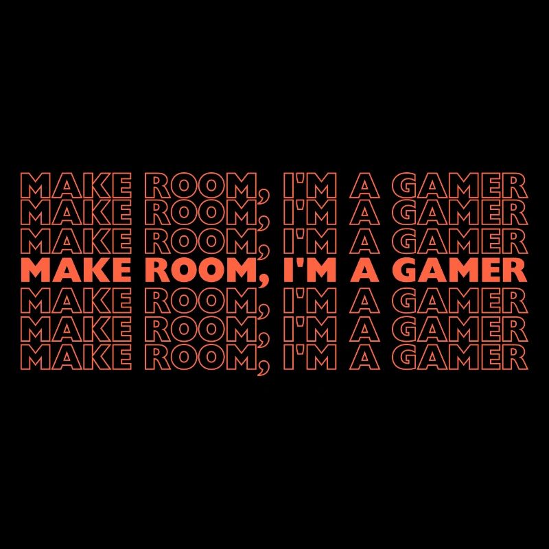 make room, I'm a gamer