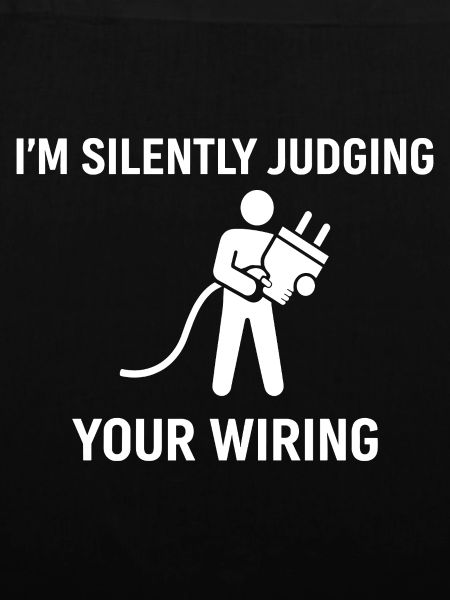 I'm Silently Judging Your Wiring