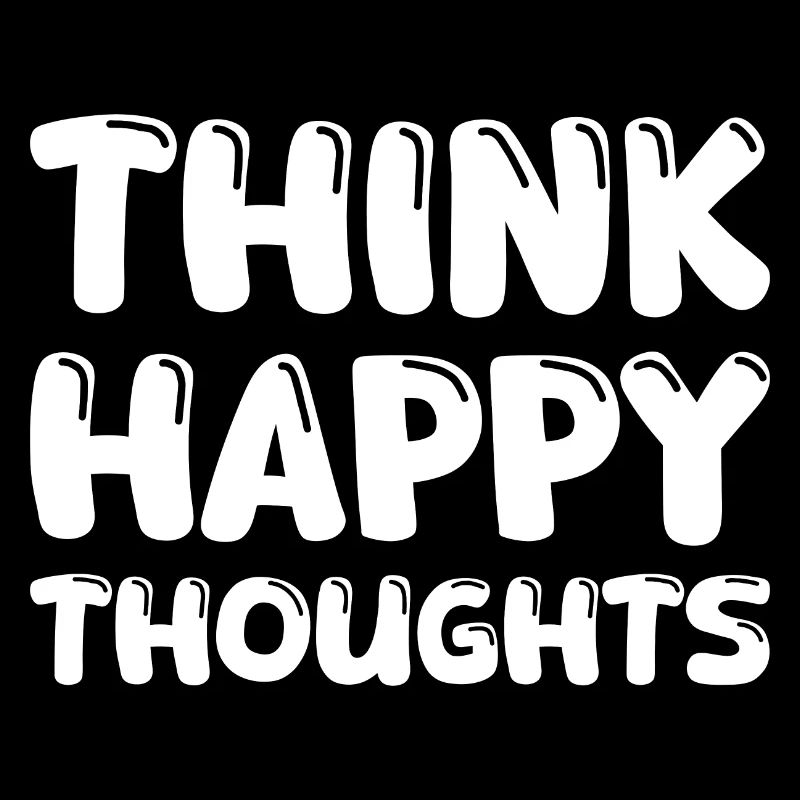 Think Happy Thoughts