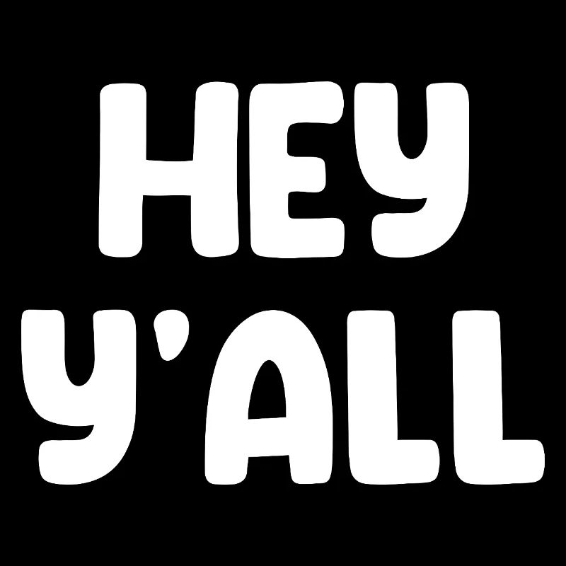 Hey Y'all