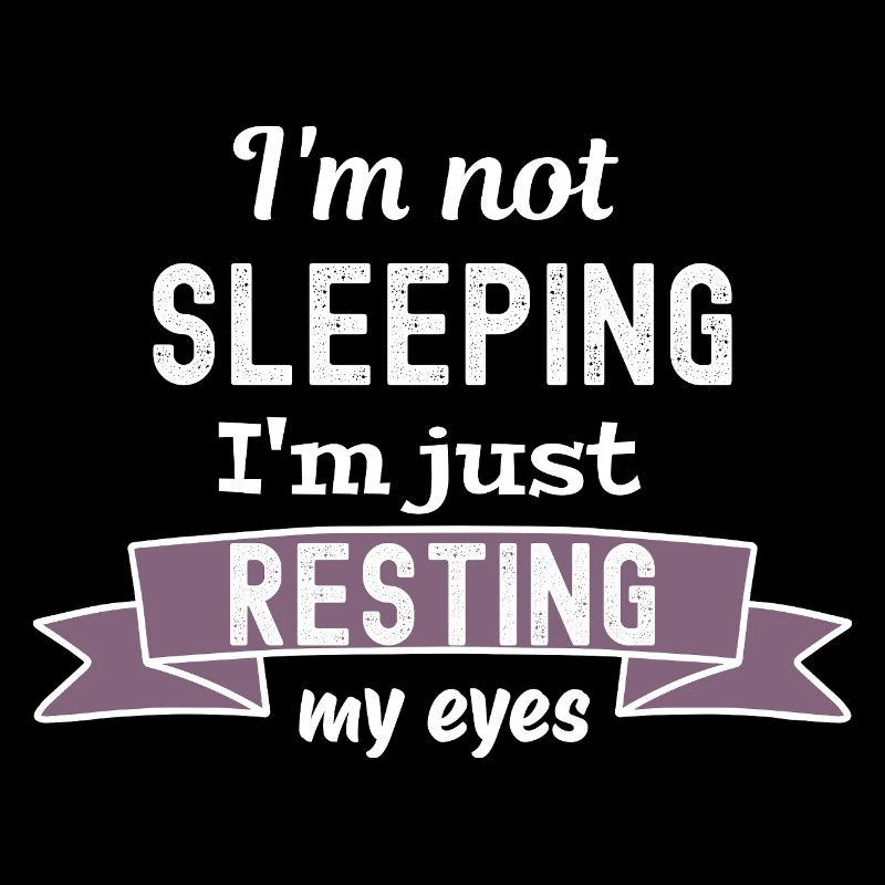 I'm not sleeping - I'm just restimg my eyes