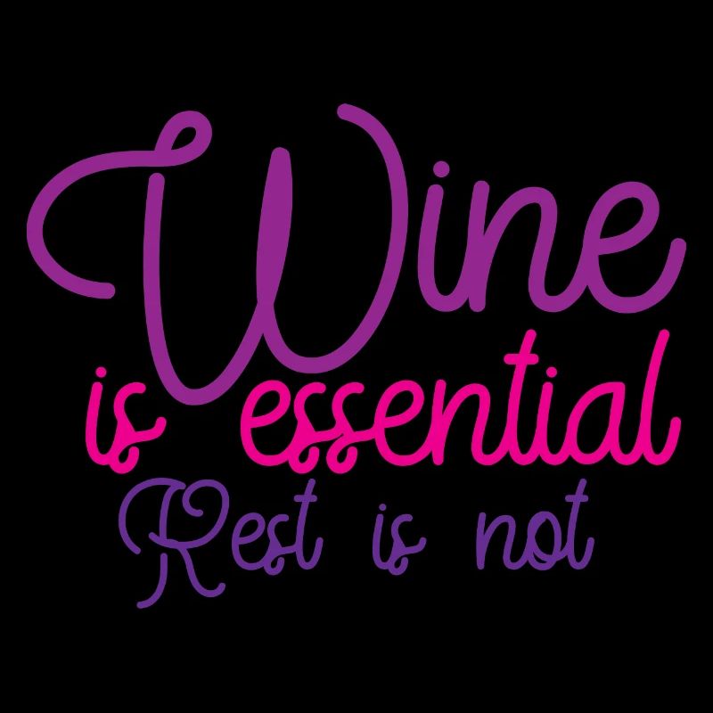 Wine Is Essential Rest Is Not