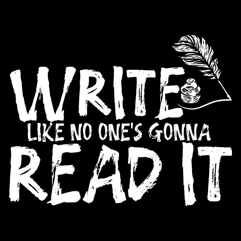 Write Like No One's going to Read It 2