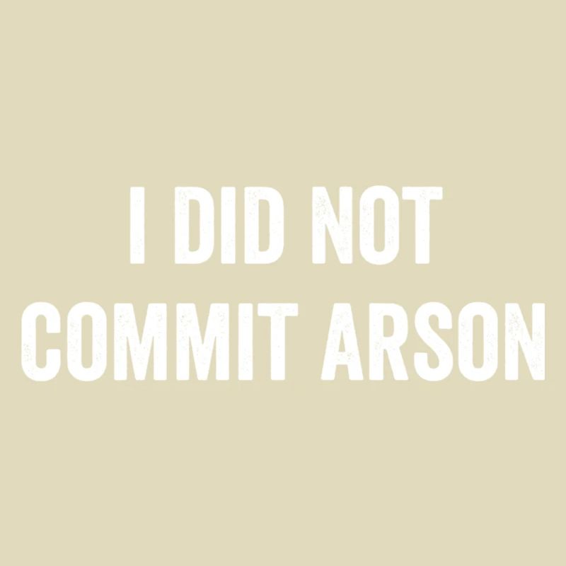 I Did Not Commit Arson