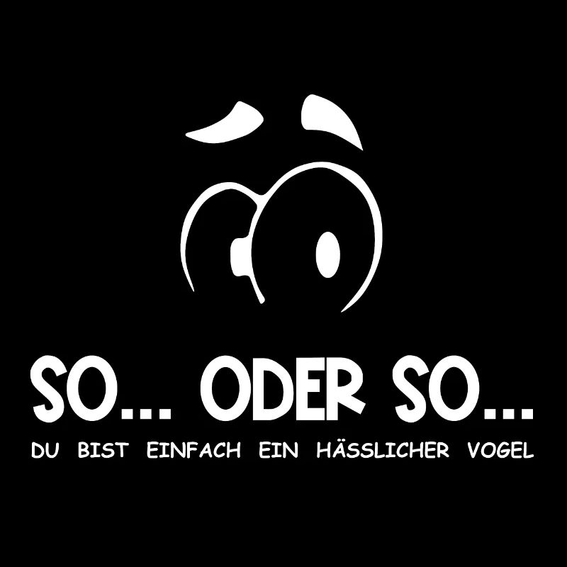 So...Oder So: Hässlicher Vogel - Weiß