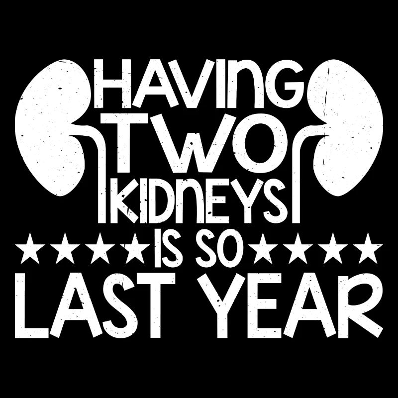 Having Two Kidneys Is So Last Year 7