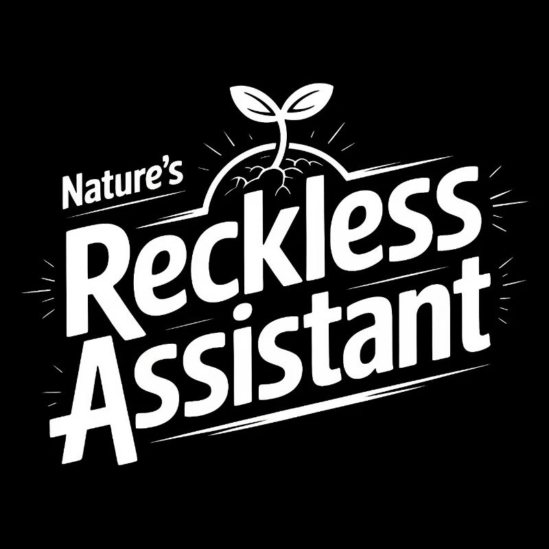 Nature's Reckless Assistant