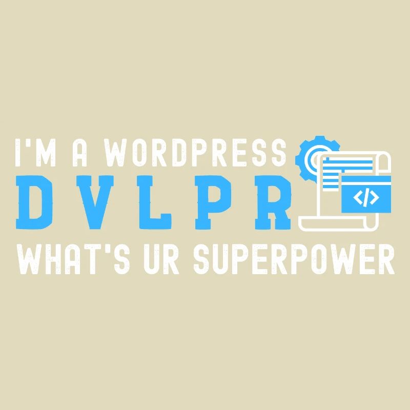 Ich bin ein WordPress DEVELOPER Was ist Ihre Supermacht